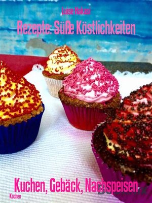 cover image of Rezepte--Süße Köstlichkeiten